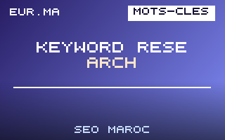 Recherche de Mots-Clés SEO au Maroc : Méthode Complète – EUR.ma Blog SEO Maroc