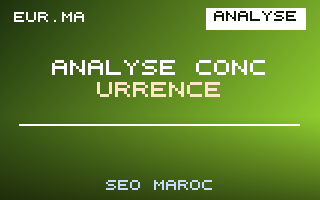 Analyse de la Concurrence SEO au Maroc : Comment Dominer – EUR.ma Blog SEO Maroc