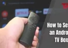 How to Install Apps on an Android TV Box (Step-by-Step Guide)