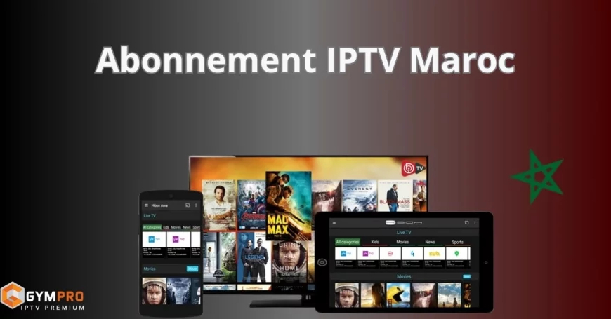 Abonnement IPTV Maroc 2025 : Les Avantages Cachés Qui Vont Révolutionner Votre Expérience